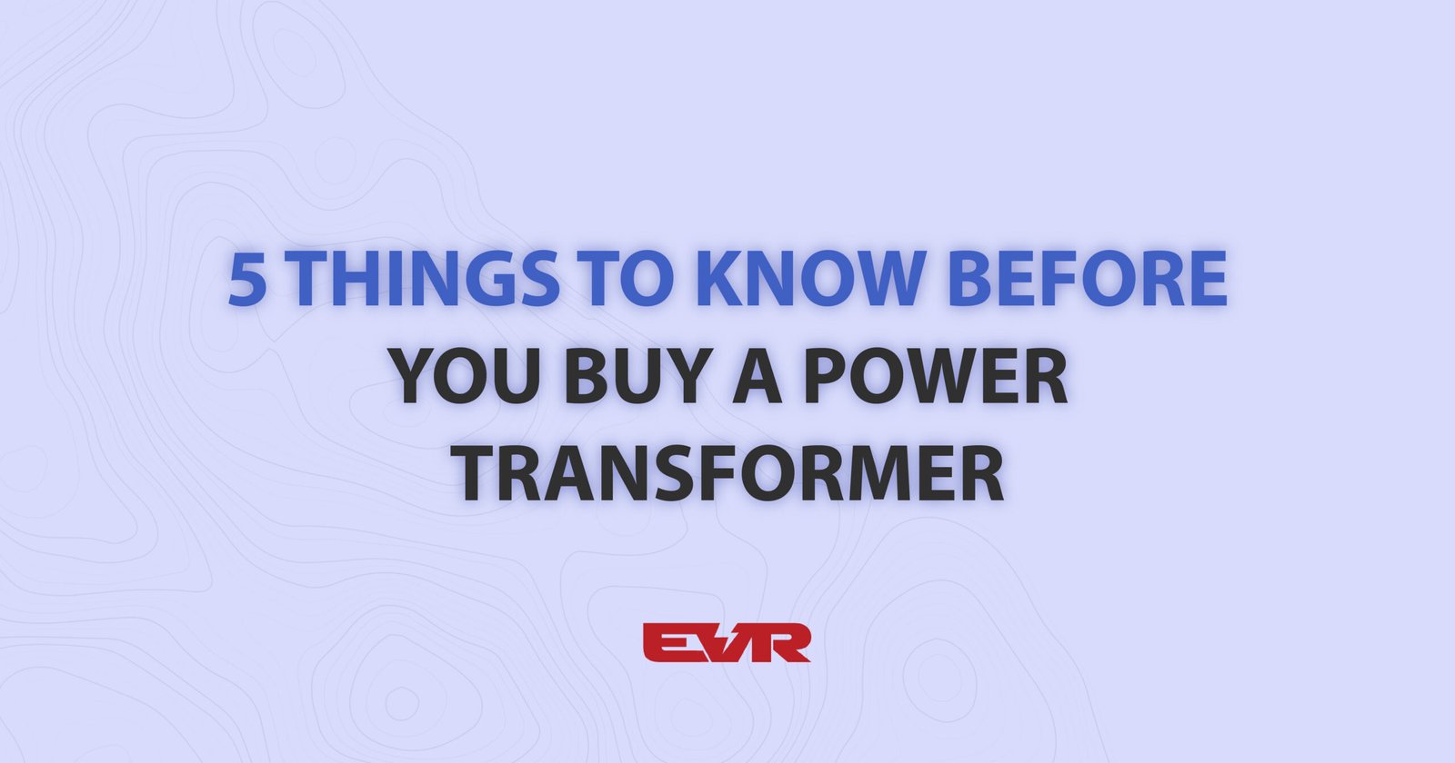 things-to-know-before-you-buy-a-power-transformer