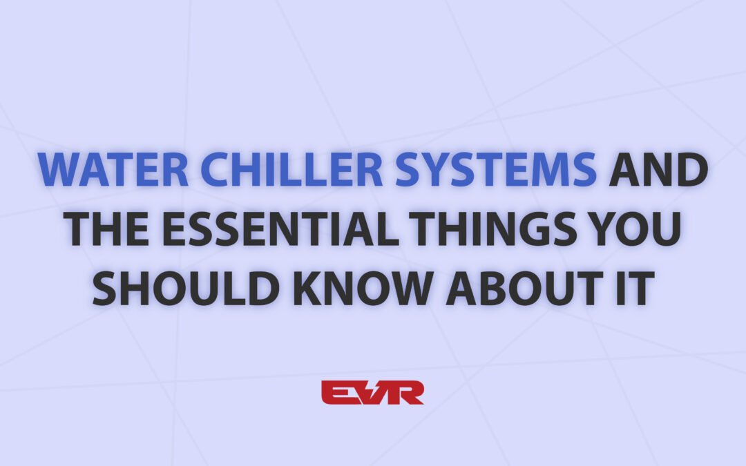 Water Chiller Systems and the Essential things You Should Know about it