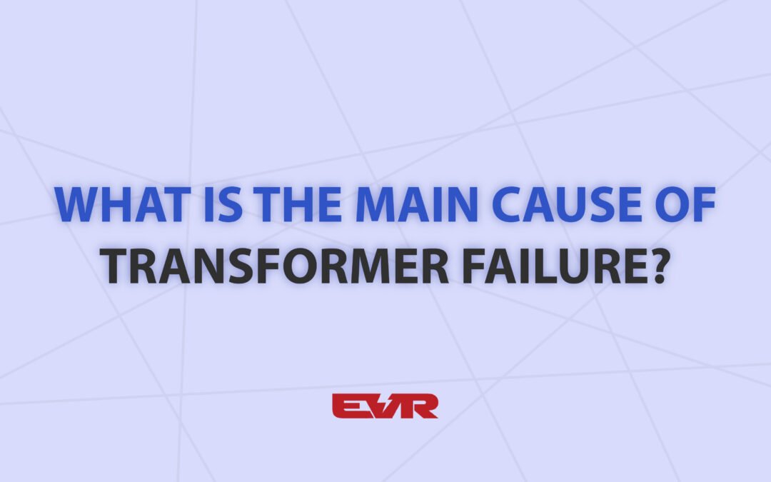 What Is The Main Cause Of Transformer Failure?