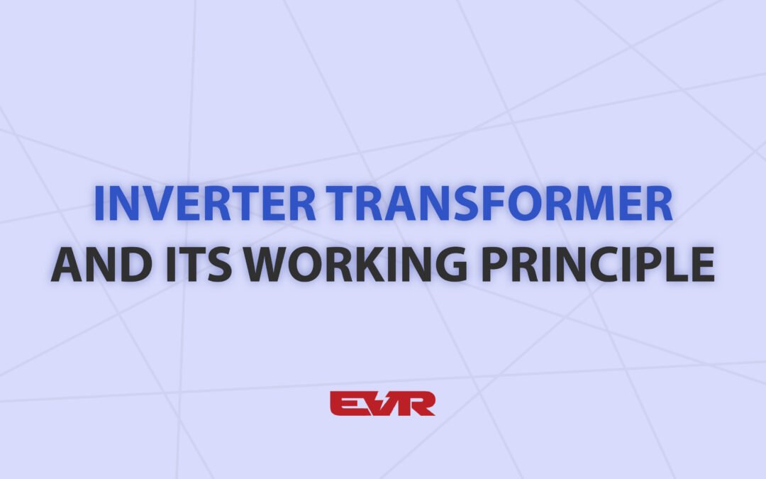 Inverter Transformer and its Working Principle