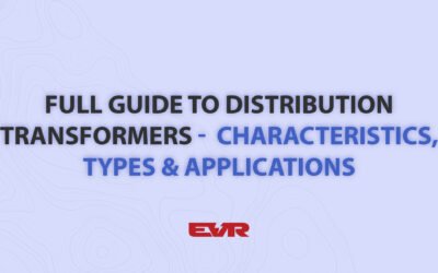Full Guide to Distribution Transformers – Types, Characteristics and Applications in Real Life