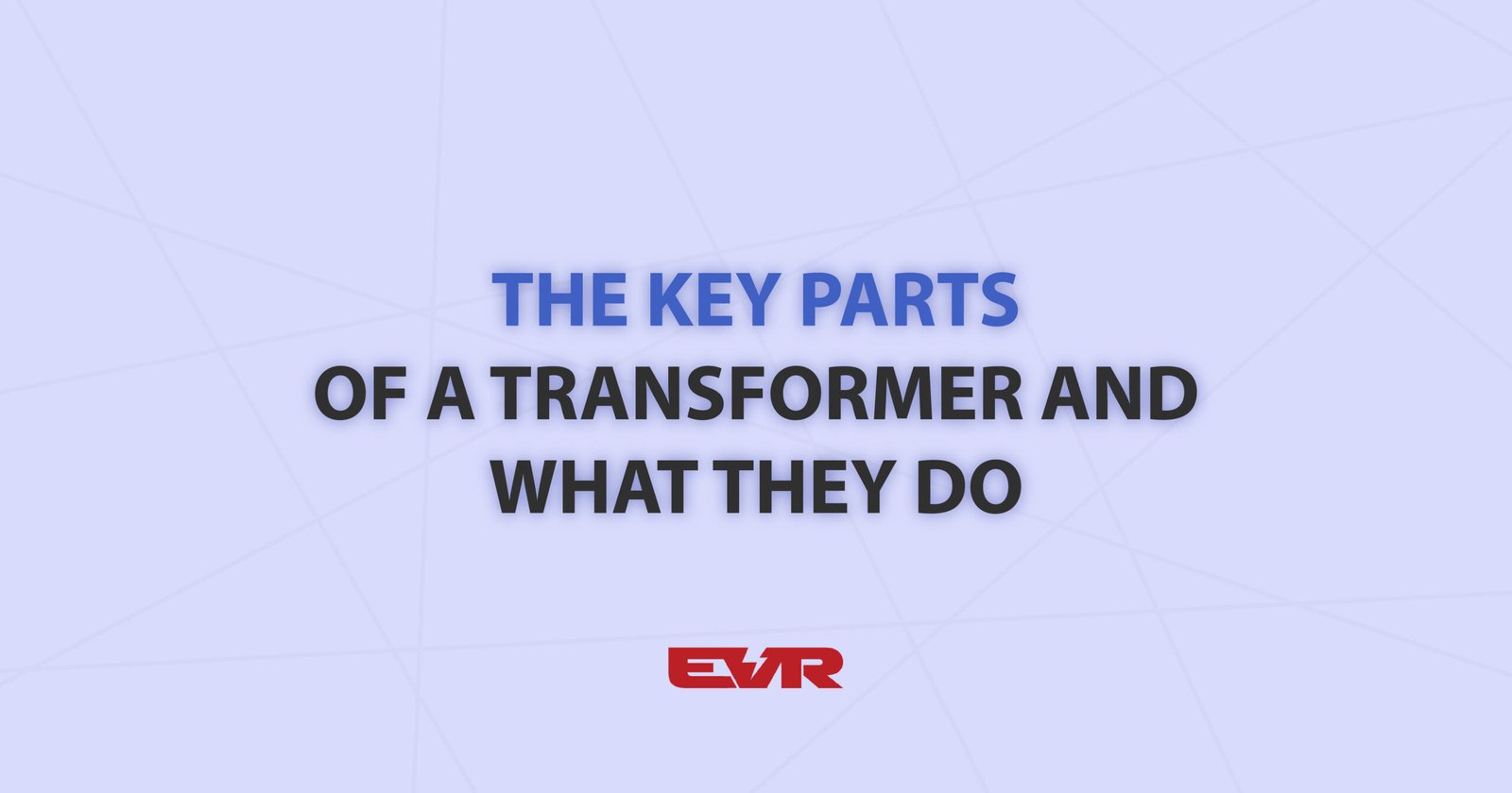 key-parts-of -a-transformer- what-they-do