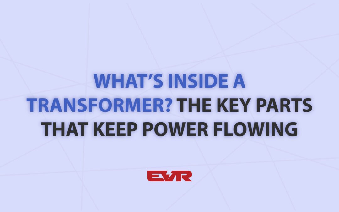 What’s Inside a Transformer? The Key Parts That Keep Power Flowing