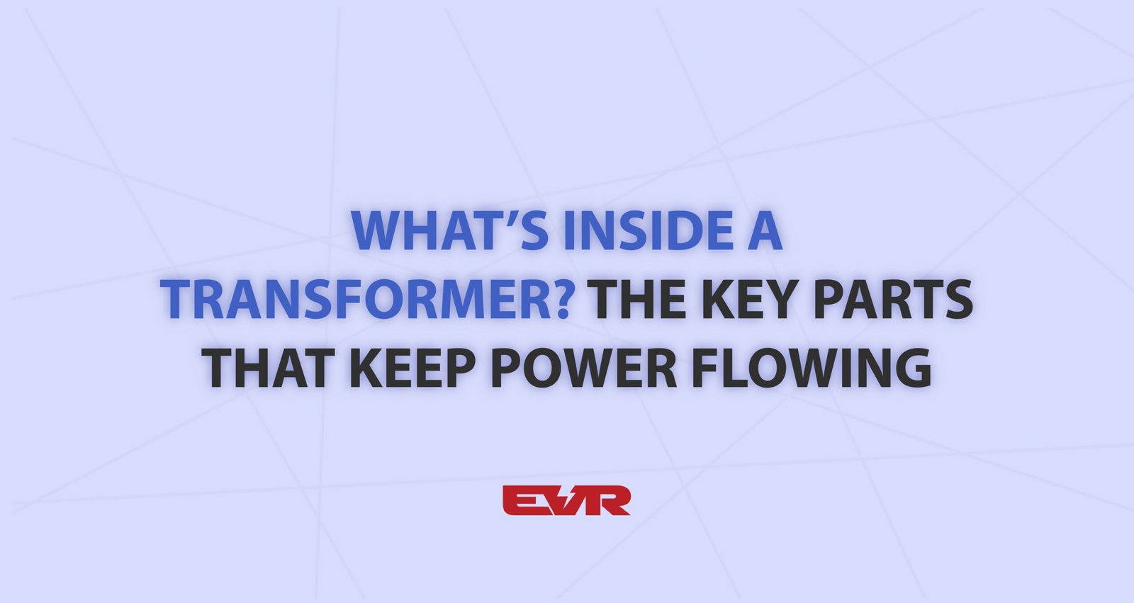 what-inside-transformer-key-parts-that-keep-power-flowing