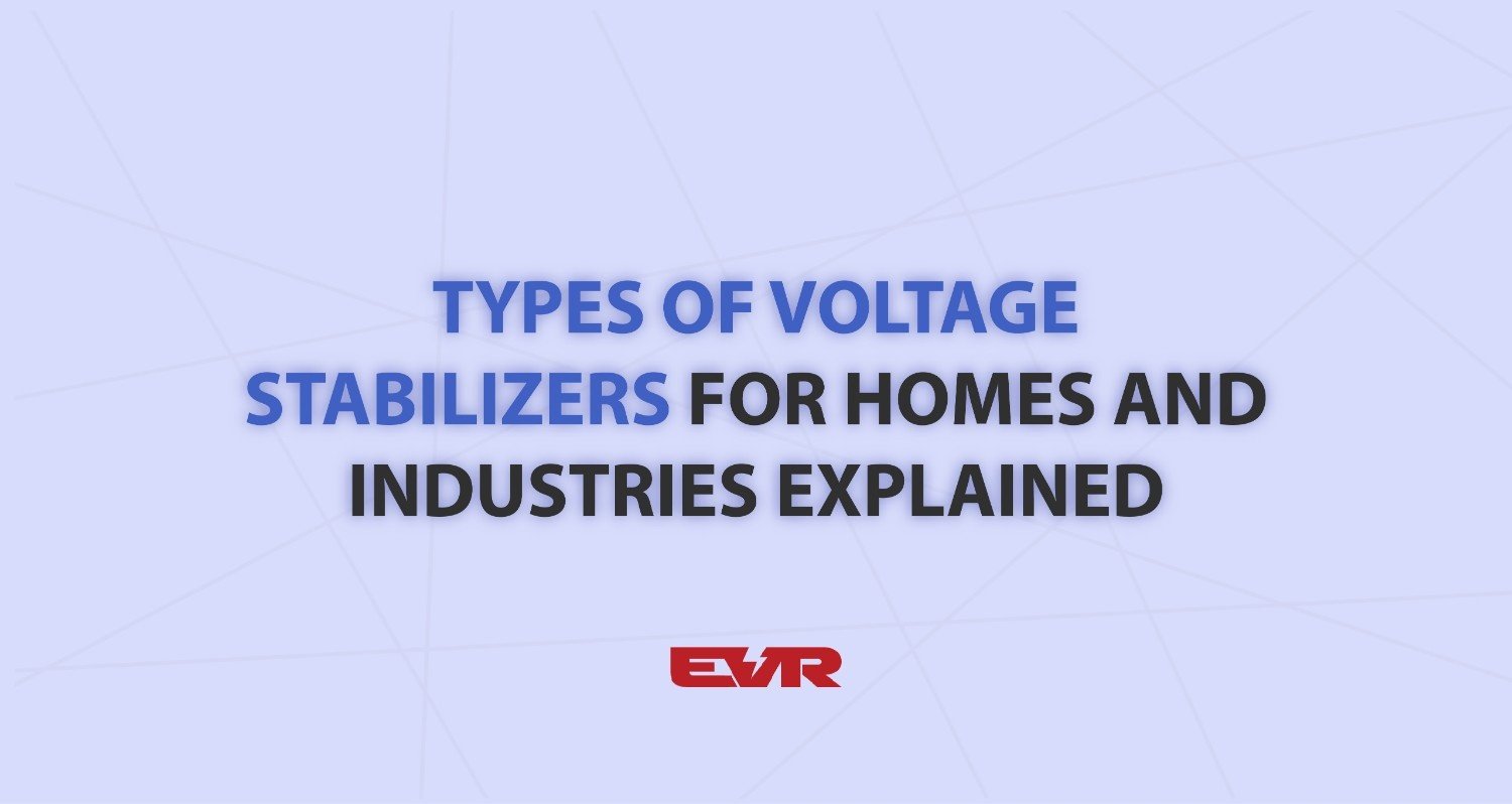 types-of-voltage-stabilizers-for-homes-and-industries-explained