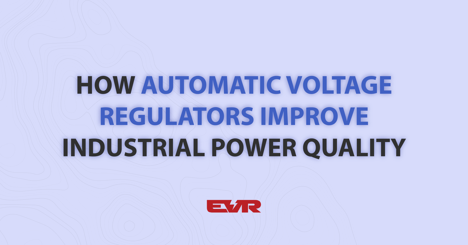 How Automatic Voltage Regulators Improve Industrial Power Quality